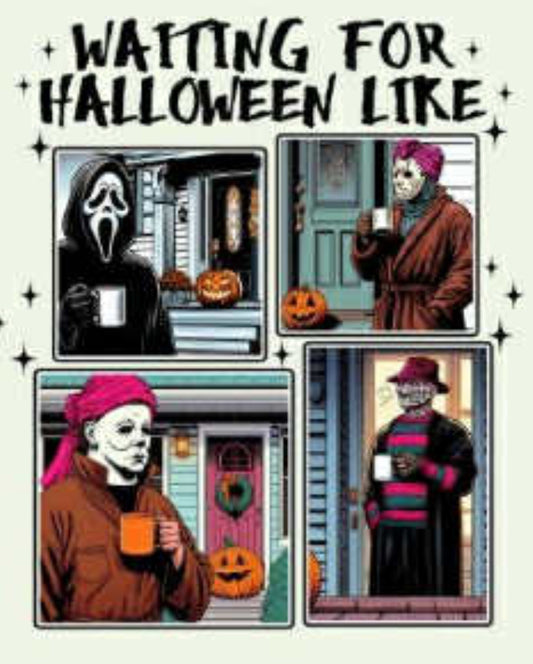 Waiting for Halloween Like ….